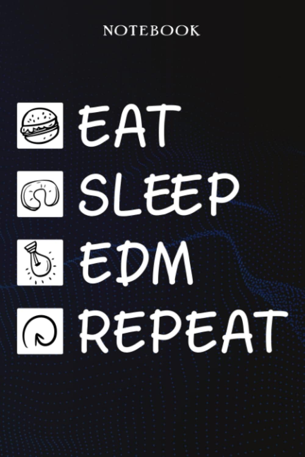 Sidney WatkinsEDM Sarcasm Gift - Eat Sleep EDM Repeat: Sarcastic Funny Gift Idea for Men, Novelty, With Sayings, Women, Guys, Cup - Lined Journal Notebook,Life