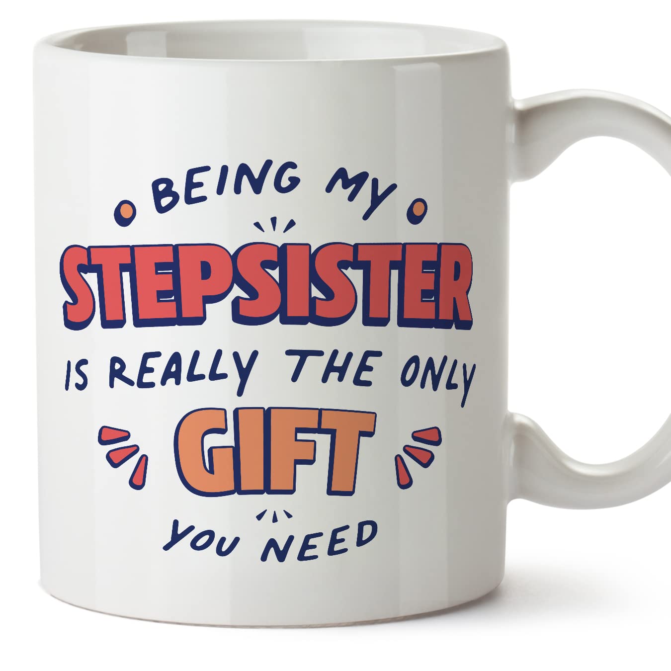 MUGFFINS Stepsister Mug - in English - I'm the only Gift You Need - Funny Gift - Ceramic 11oz Mug