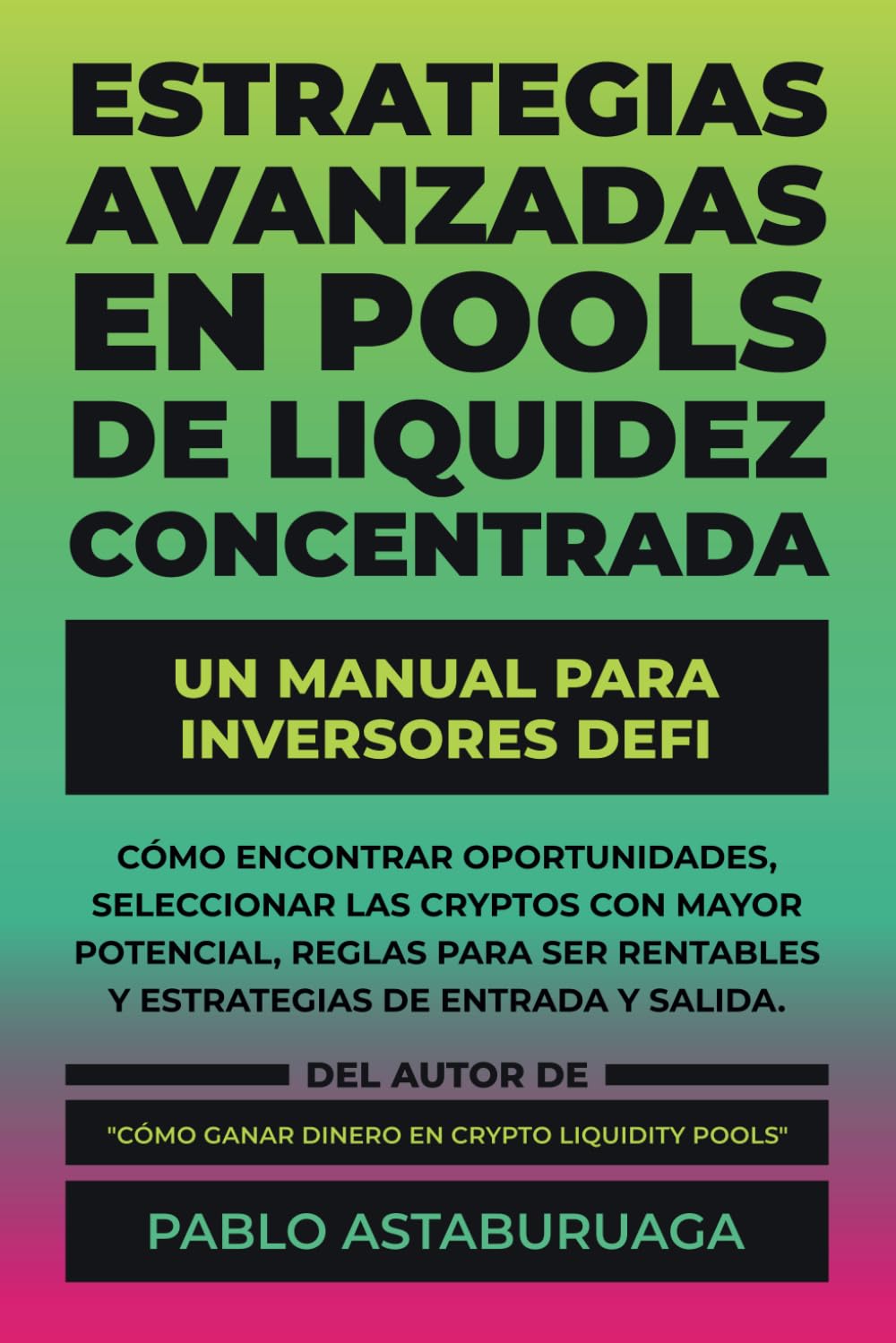 Estrategias Avanzadas en Pools de Liquidez Concentrada: Un Manual para  Inversores DeFi (Pools de Liquidez Concentrada: la guía definitiva para  DeFi): Amazon.co.uk: Astaburuaga, Pablo: 9798332084348: Books