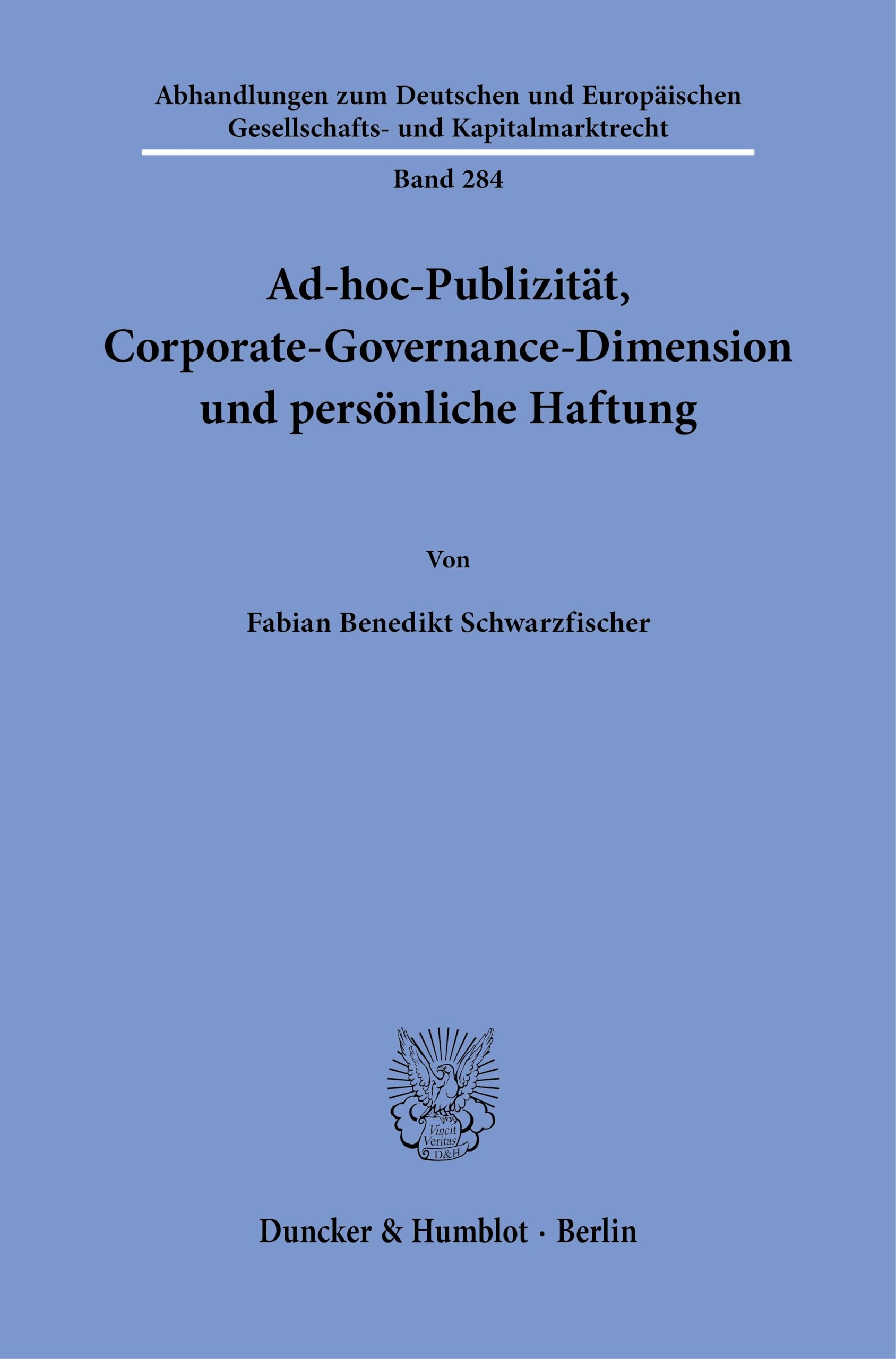 Ad-hoc-Publizität, Corporate-Governance-Dimension und persönliche Haftung (Abhandlungen zum Deutschen und Europäischen Gesellschafts- und Kapitalmarktrecht, Band 284)