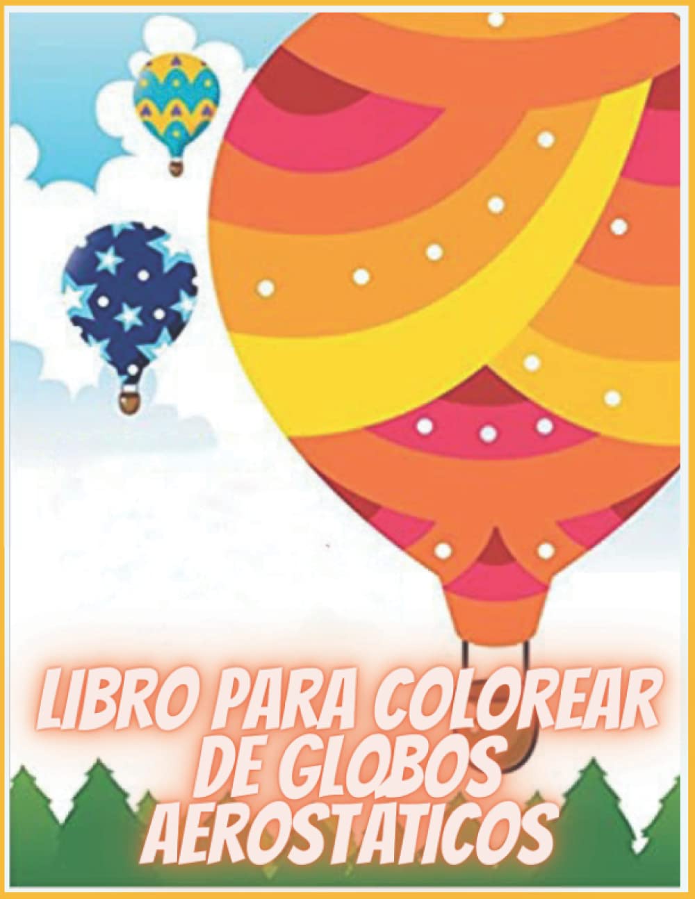 Libro para colorear de globos aerostáticos: Libro para colorear y dibujar globos aerostáticos, diversión con globos aerostáticos modernos y antiguos para colorear