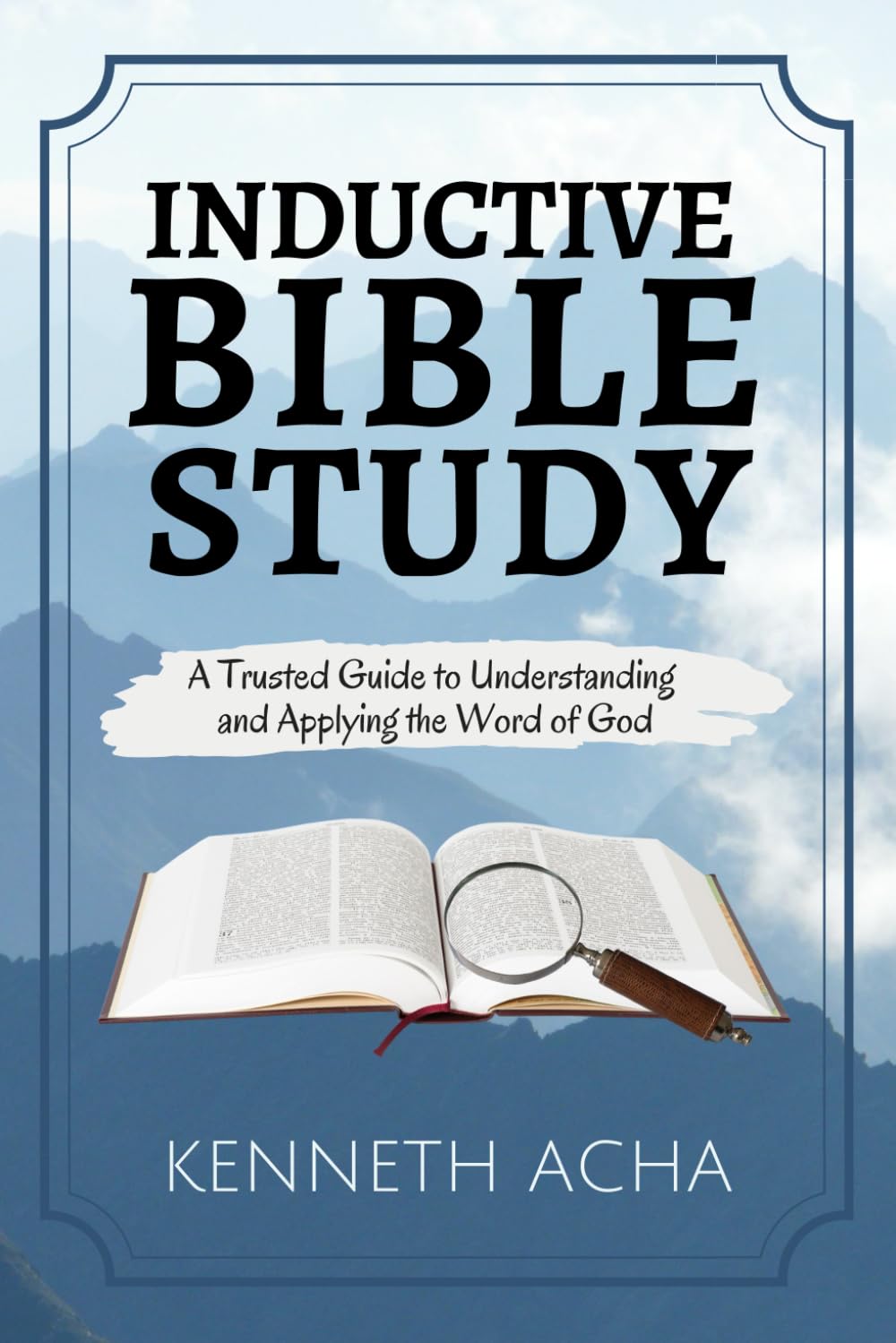 Inductive Bible Study: A Trusted Guide to Understanding and Applying the Word of God