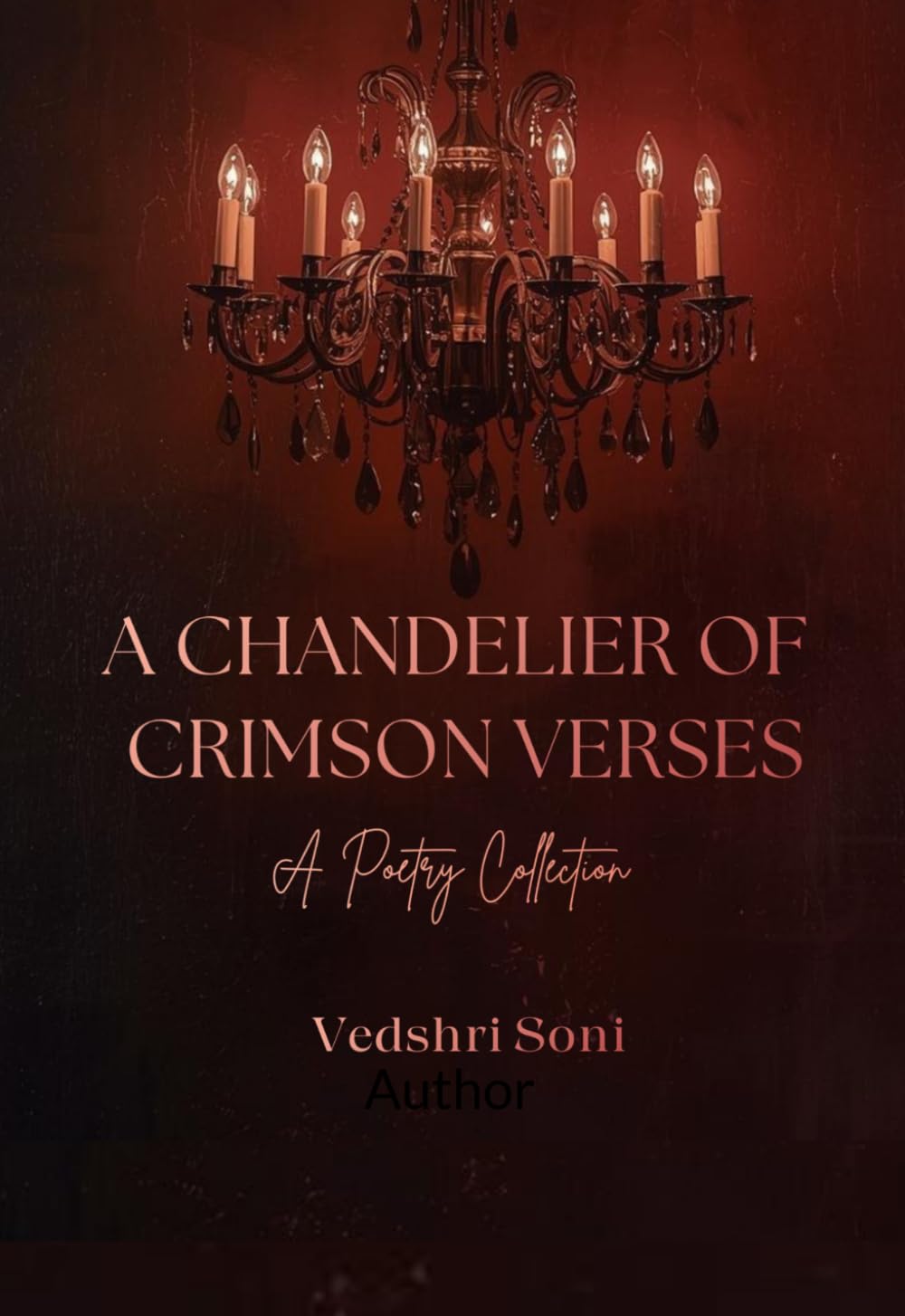A Chandelier of Crimson Verses: A poetry collection
