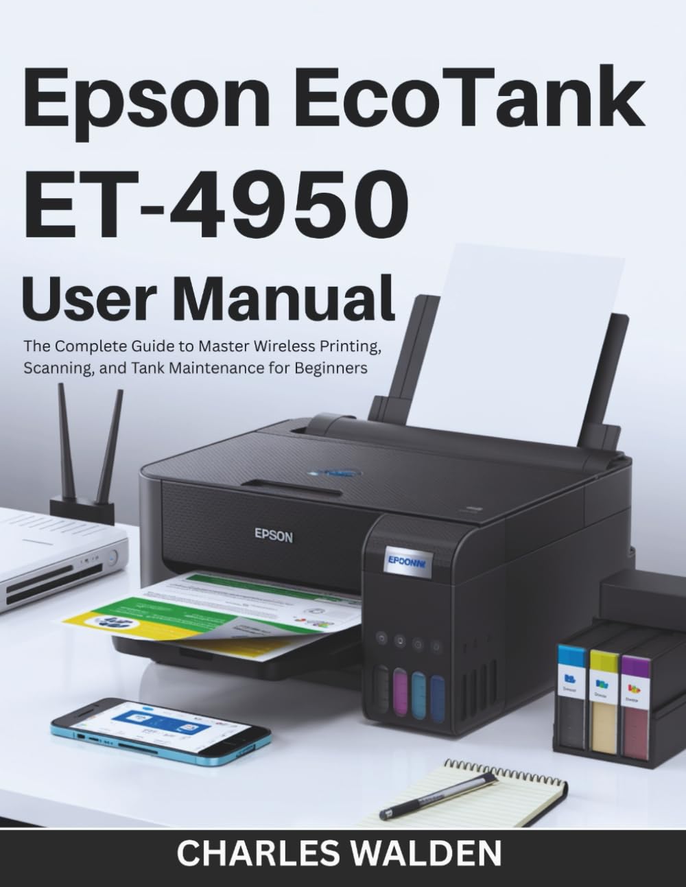 Epson EcoTank ET-4950 User Manual: The Complete Guide to Master Wireless Printing, Scanning, and Tank Maintenance for Beginners