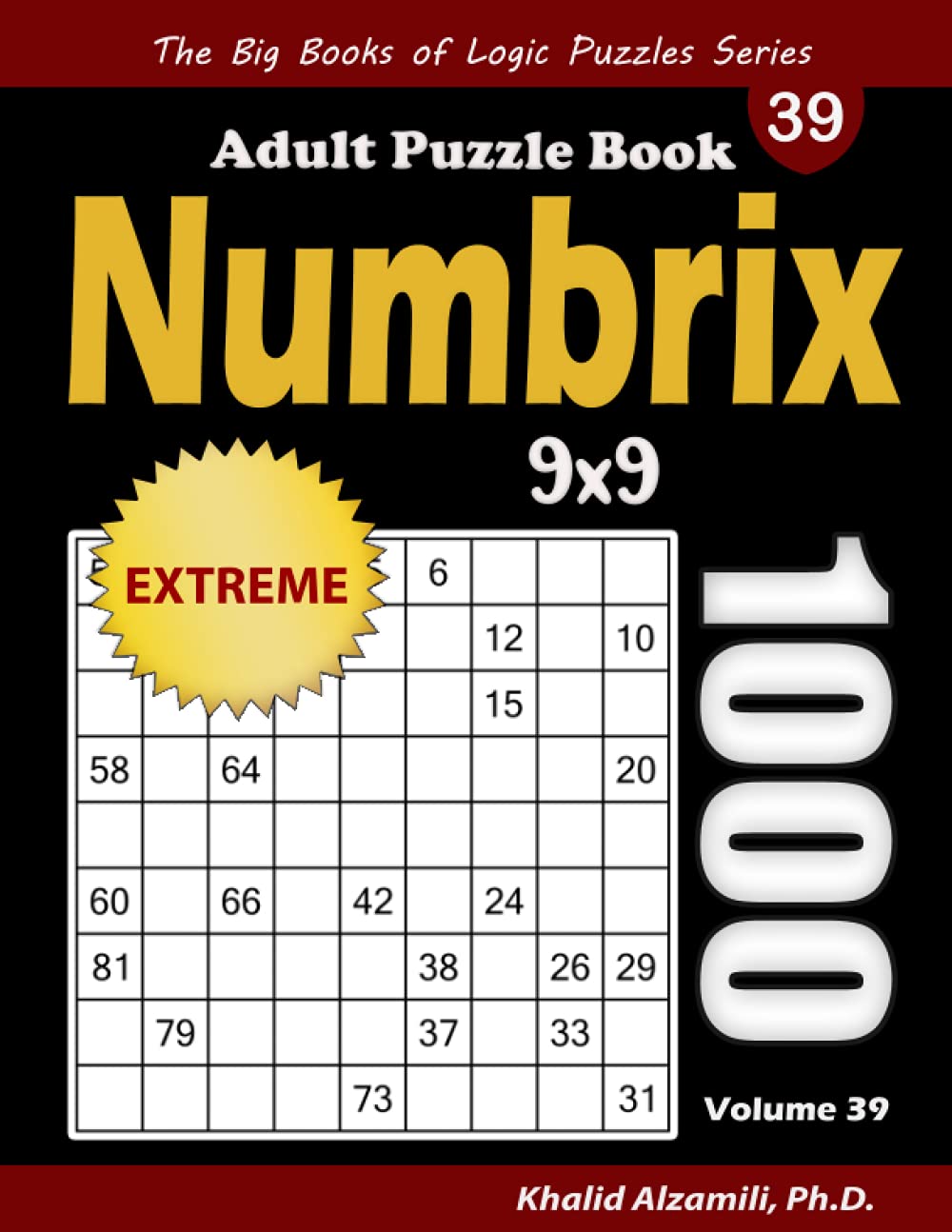 Numbrix Adult Puzzle Book: 1000 Extreme (9x9) Numbricks Puzzles (The Big Books of Logic Puzzles Series)