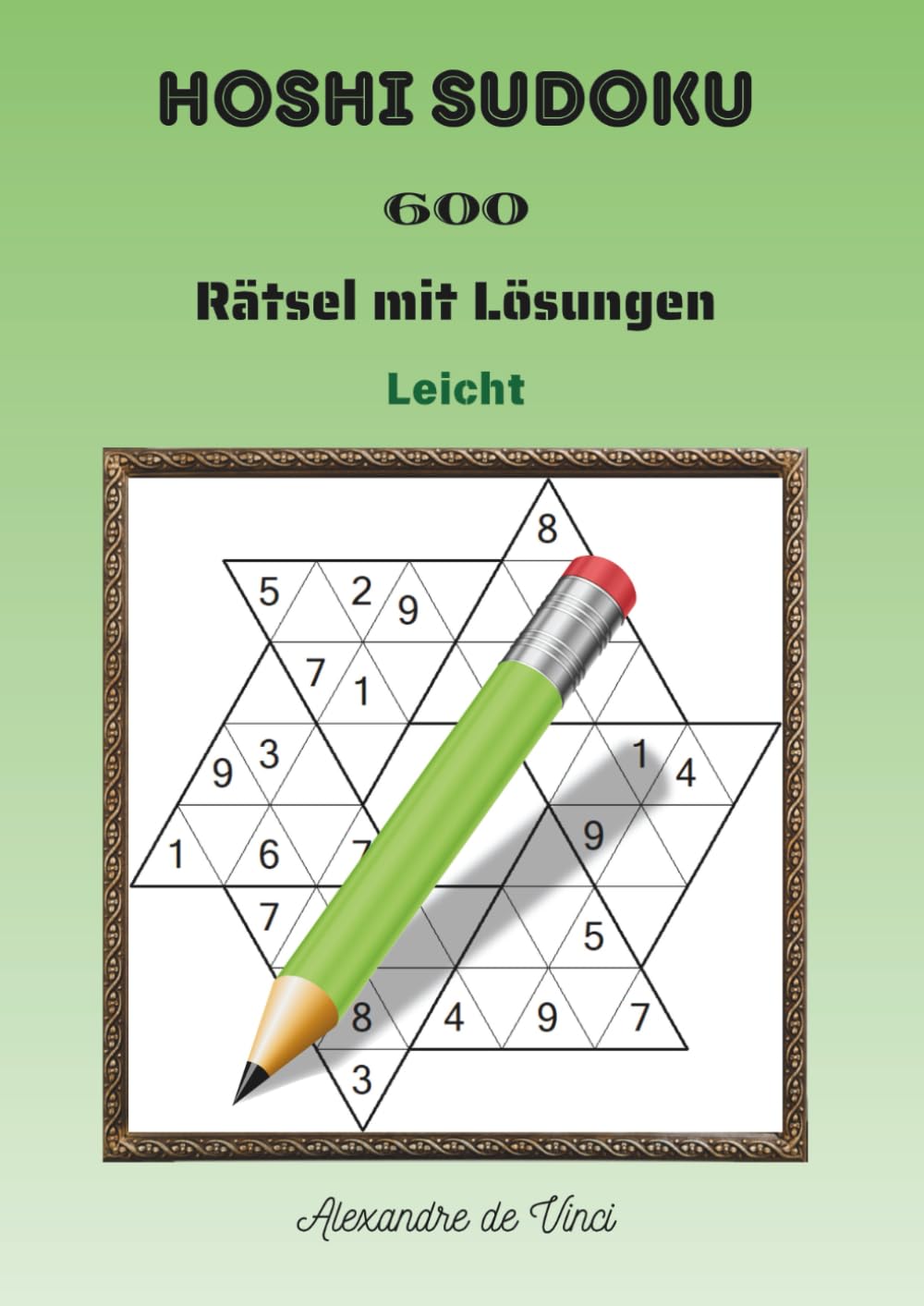 HOSHI SUDOKU LEICHT: 600 Rätsel mit Lösungen