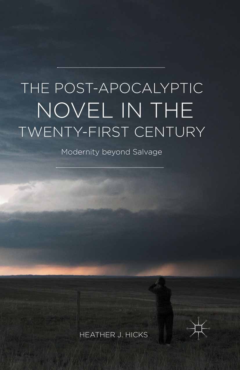 The Post-Apocalyptic Novel in the Twenty-First Century: Modernity beyond Salvage      [Print Replica] Kindle Edition
