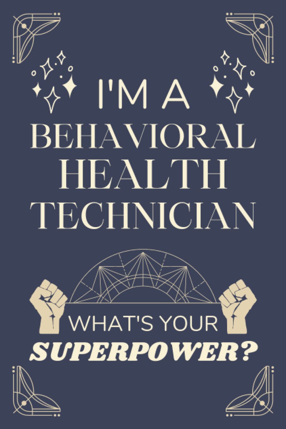 Behavioral Health Technician Gifts: Lined Blank Notebook Journal, a Funny and Appreciation Thank You Gift for Behavioral Health Technicians to Write