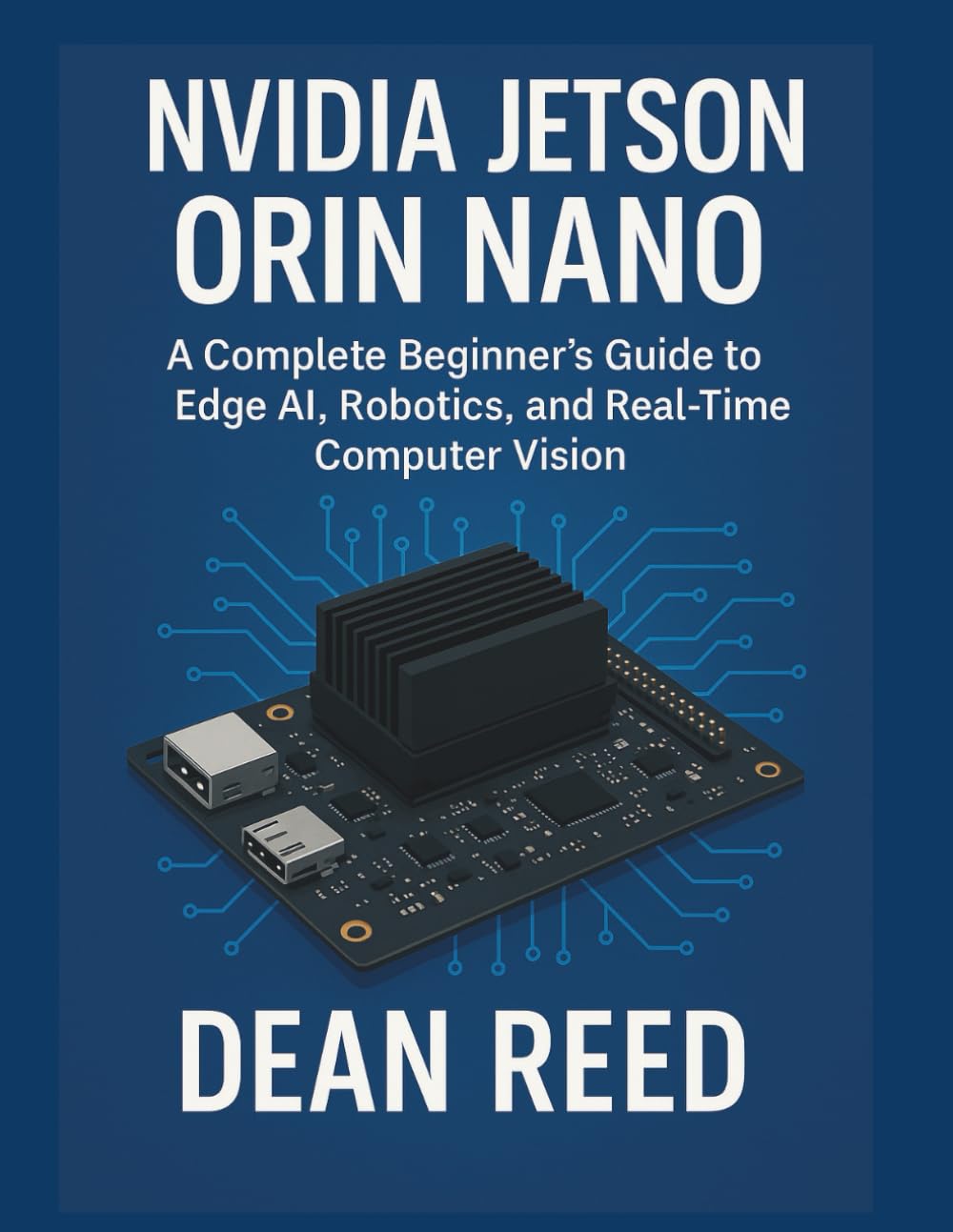 Nvidia Jetson Orin Nano: A Complete Beginner’s Guide to Edge AI, Robotics, and Real-Time Computer Vision