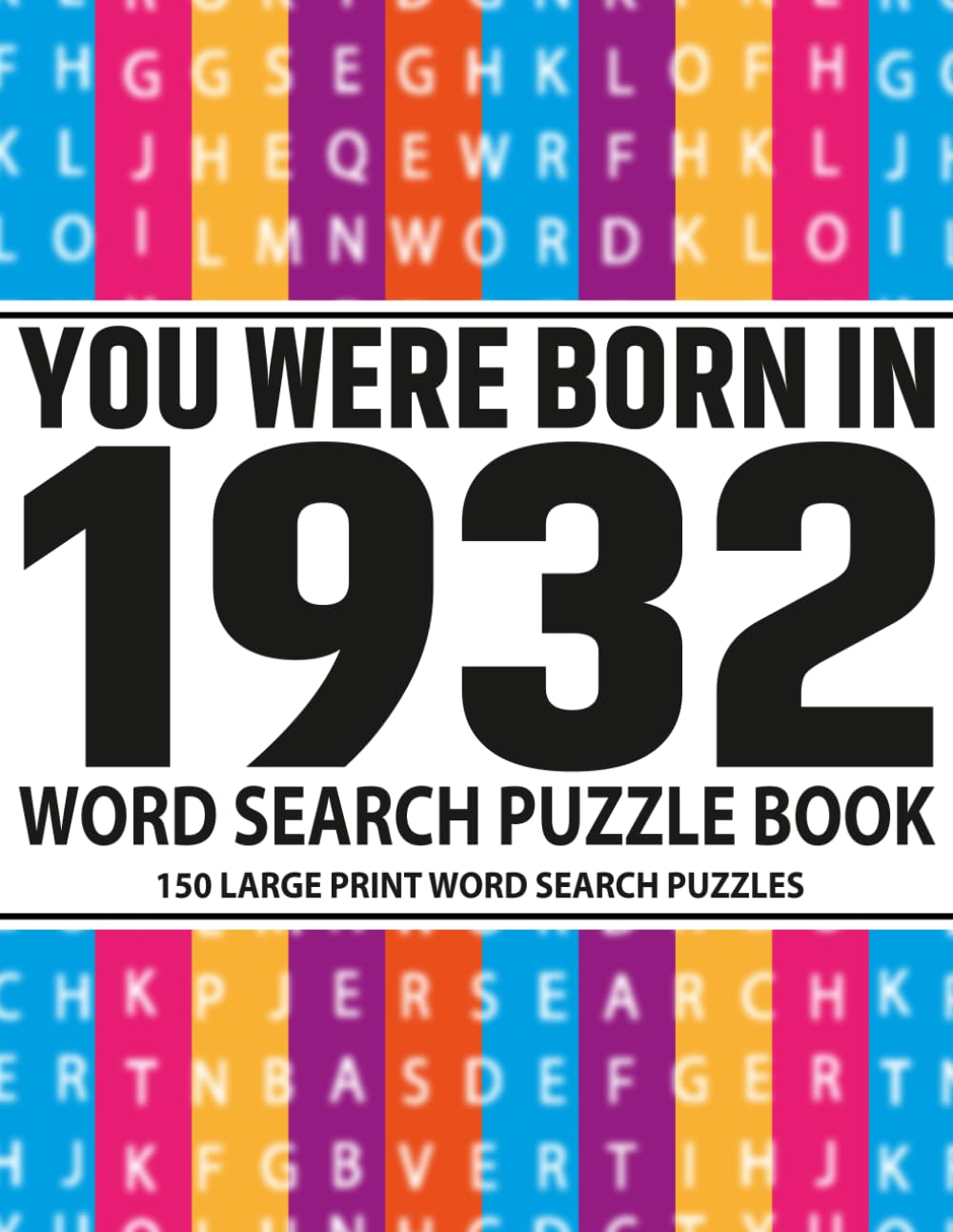 Born in 1932 Word Search Puzzle Book for Adults: 150 Large Print Word Search Puzzles for Relaxation and Brain Training