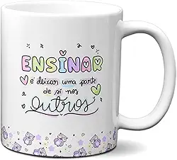 Caneca Professor Ensinar É Deixar Uma Parte De Si Nos Outros (Branca)