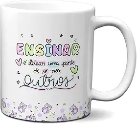 Caneca Professor Ensinar É Deixar Uma Parte De Si Nos Outros (Branca)