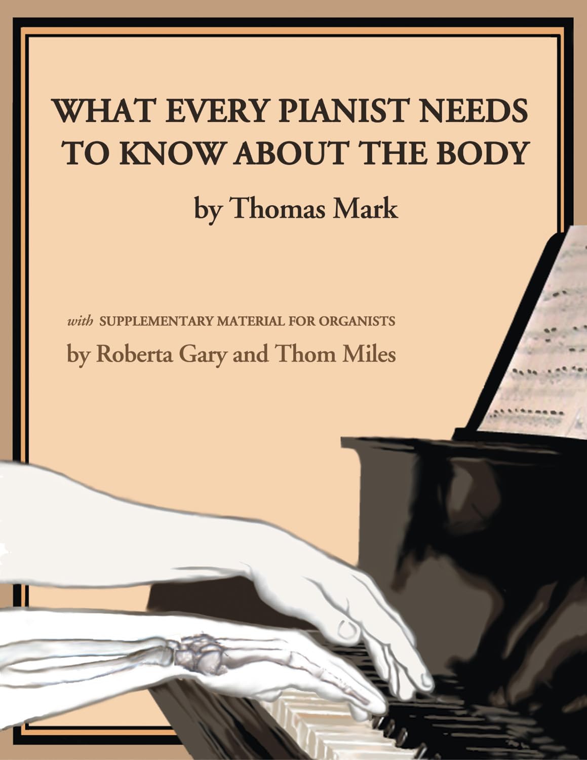 What Every Pianist Needs to Know About the Body: With Supplementary Material for Organists Paperback – Illustrated, 1 April 2004