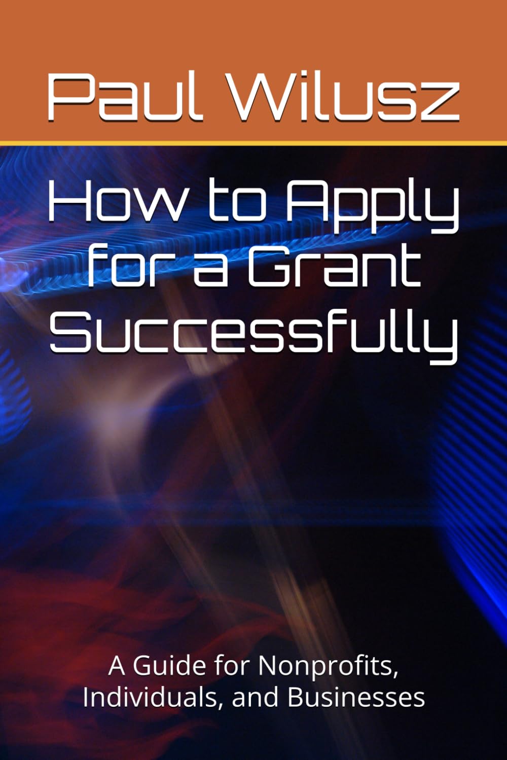 How to Apply for a Grant Successfully: A Guide for Nonprofits, Individuals, and Businesses