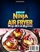 The Complete Ninja Air Fryer Recipe Book for Beginners: Savor Easy & Healthy Eating with Ninja Air Fryer Recipes | Enjoy Crispy Snacks, Juicy Meats, and Sweet Treats | Perfect for Any Occasion