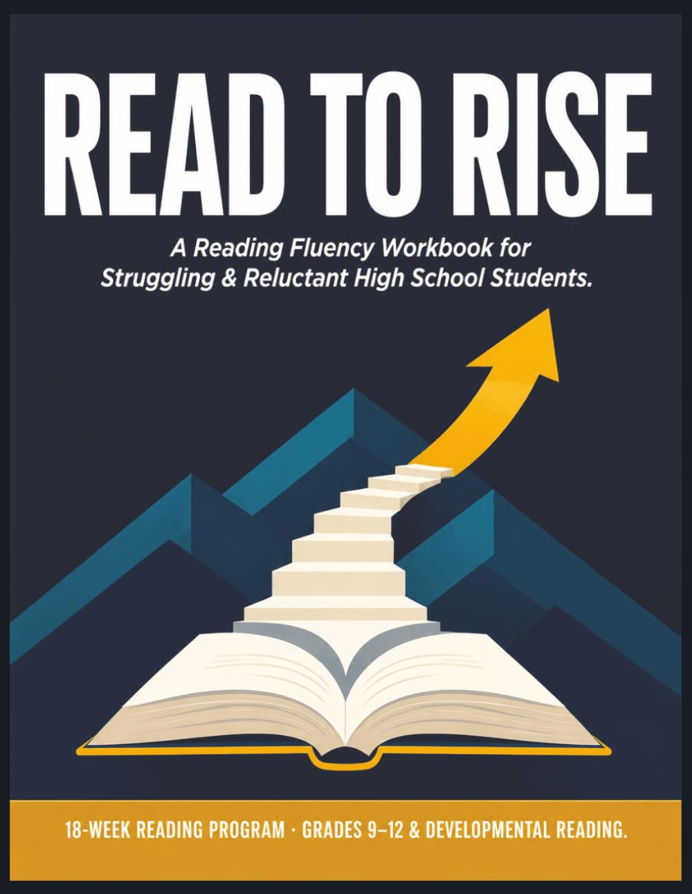 Read to Rise: A Reading Fluency Workbook for Struggling & Reluctant High School Students — Build Speed, Decode Hard Words, and Prepare for College-Level Reading