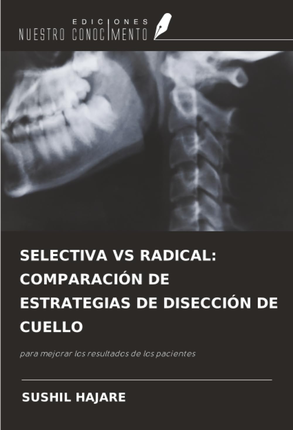 SELECTIVA VS RADICAL: COMPARACIÓN DE ESTRATEGIAS DE DISECCIÓN DE CUELLO: para mejorar los resultados de los pacientes