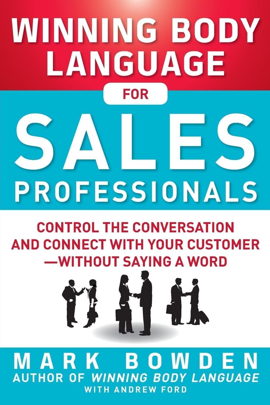 Winning Body Language for Sales Professionals: Control the Conversation and Connect with Your Customer―without Saying a Word Paperback – September 27, 2012