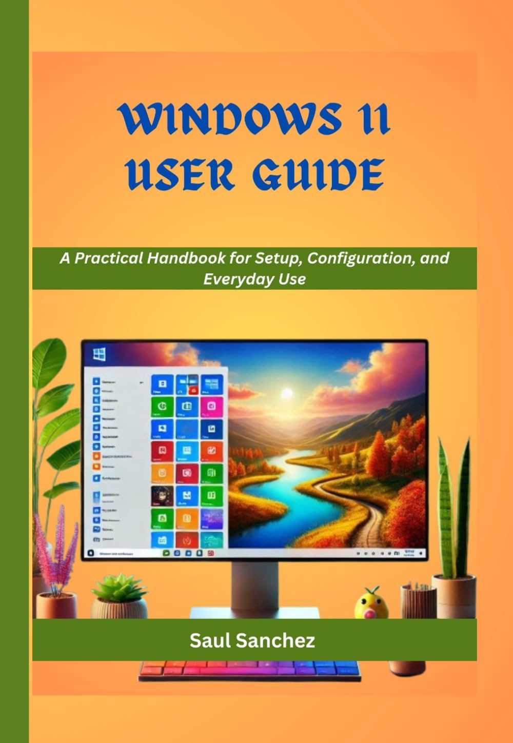 Windows 11 User Guide: A Practical Handbook for Setup, Configuration, and Everyday Use