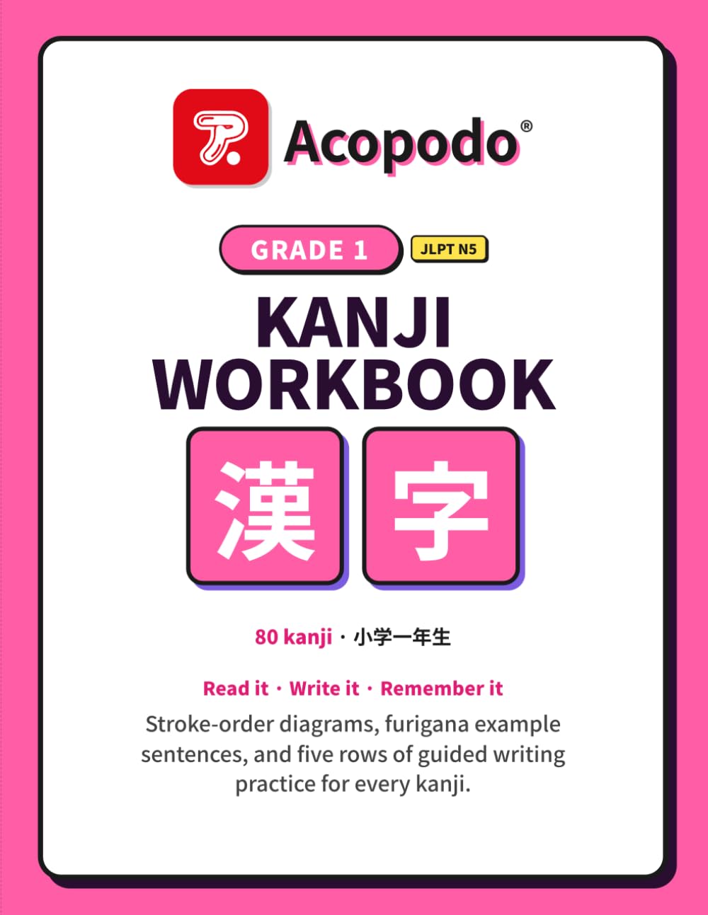 Japanese Kanji Workbook: Grade 1: Trace, Read & Write All 80 First-Grade Kanji — Stroke Order, Furigana Example Sentences & Guided Writing Practice ... KANJI WORKBOOKS — 6-book series (Grade 1–6))