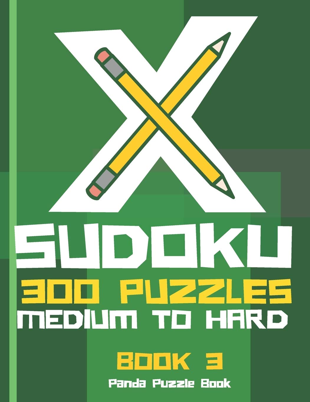 X Sudoku - 300 Puzzles Medium to Hard - Book 3: Sudoku Variations - Sudoku X Puzzle Books