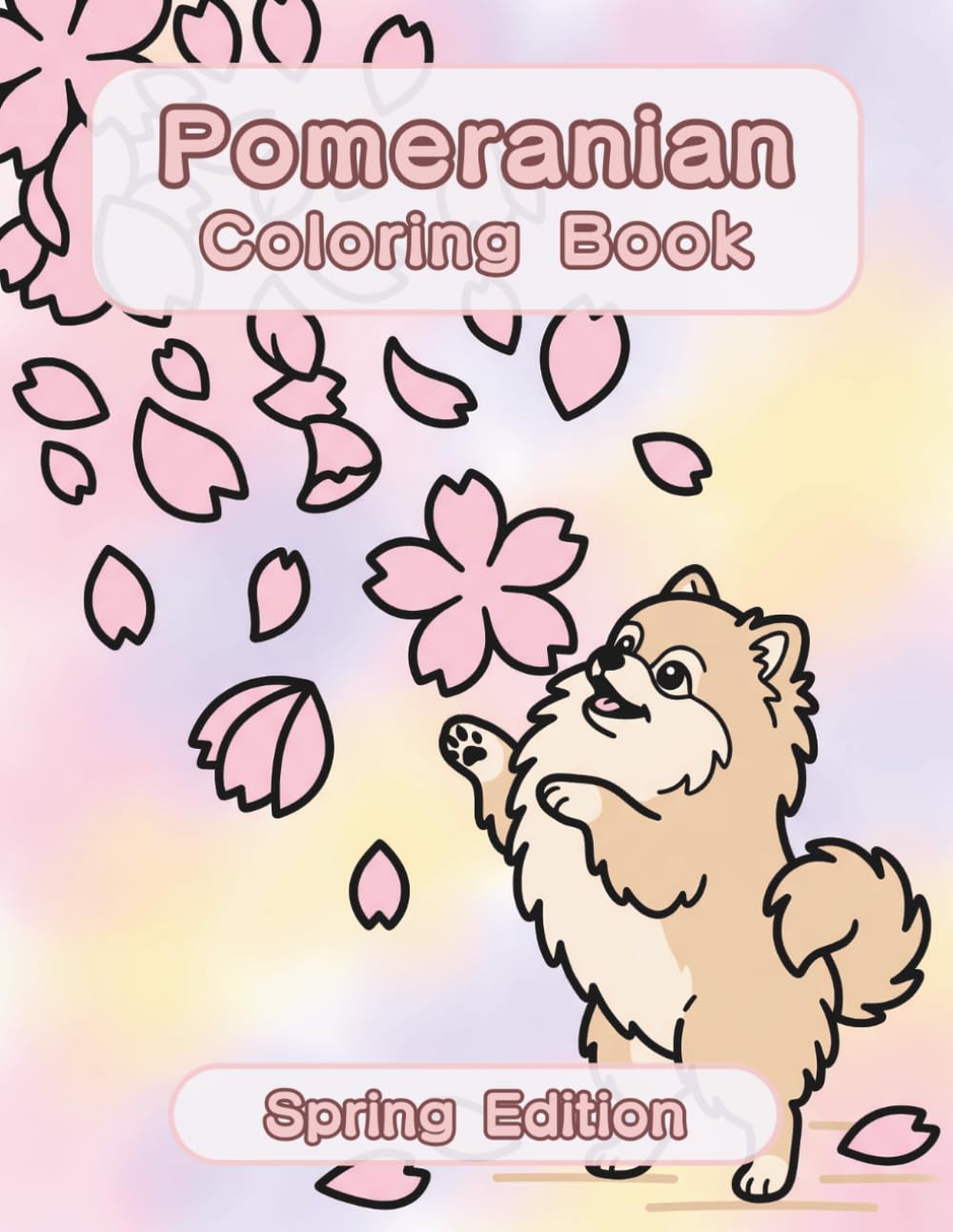 Pomeranian Coloring Book: Spring Edition: A Bold and Easy Coloring Book for Adults and Seniors Featuring Cute and Simple Pomeranian Designs in a Fresh ... Stress Relief, Relaxation, and Mindfulness