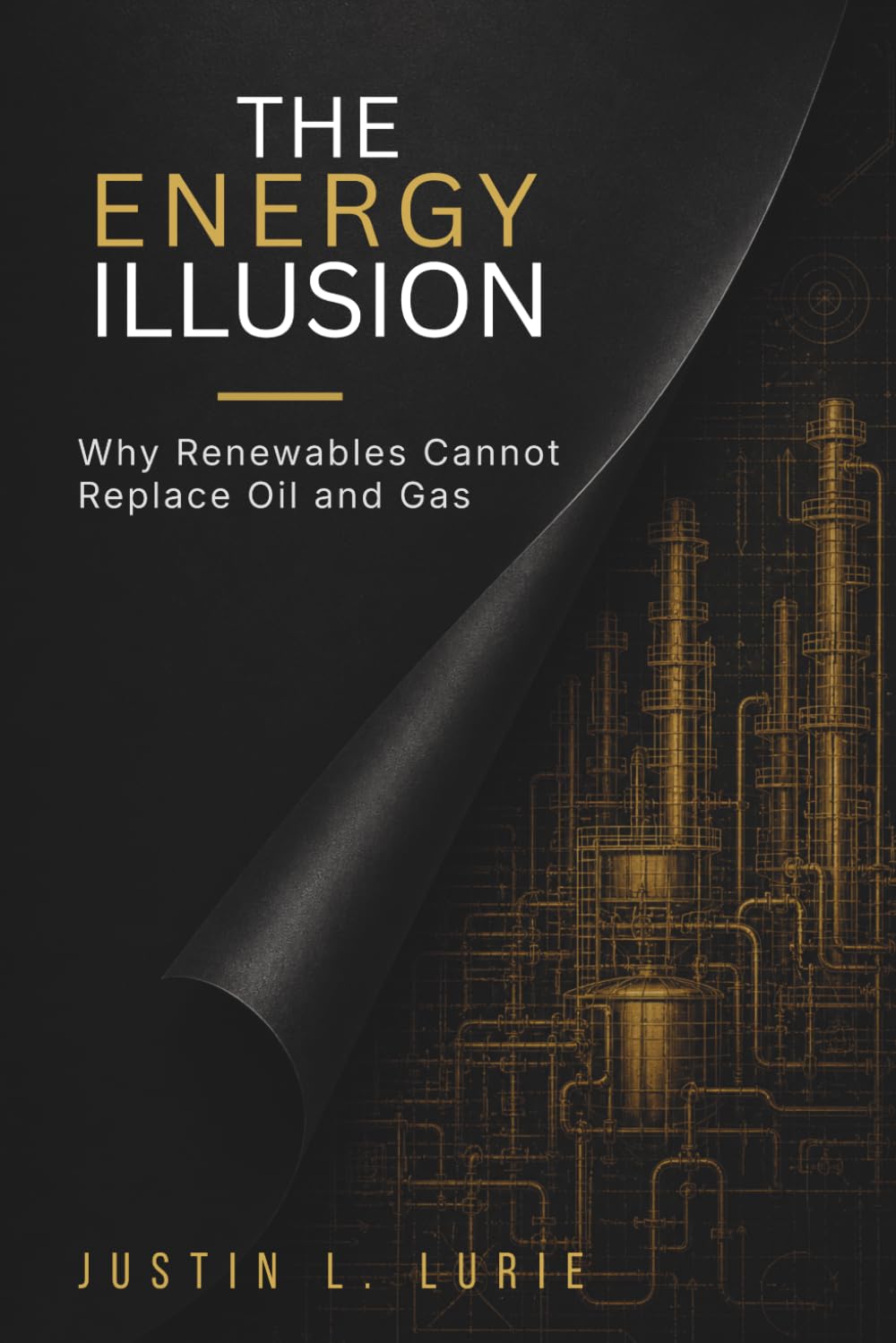 The Energy Illusion: Why Renewables Cannot Replace Oil & Gas