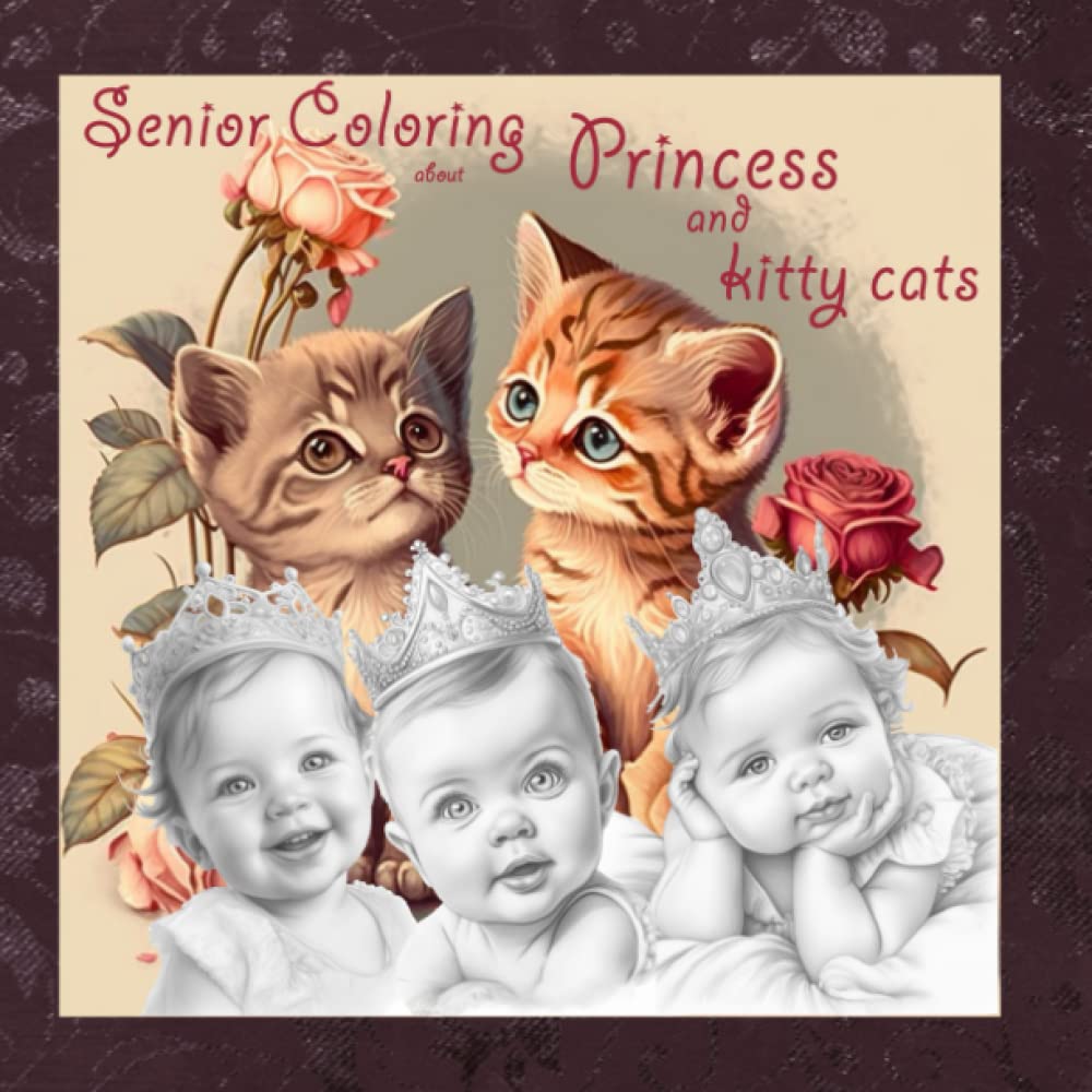 Senior Coloring about Princess and Kitty Cats: Coloring books for elderly relaxation
