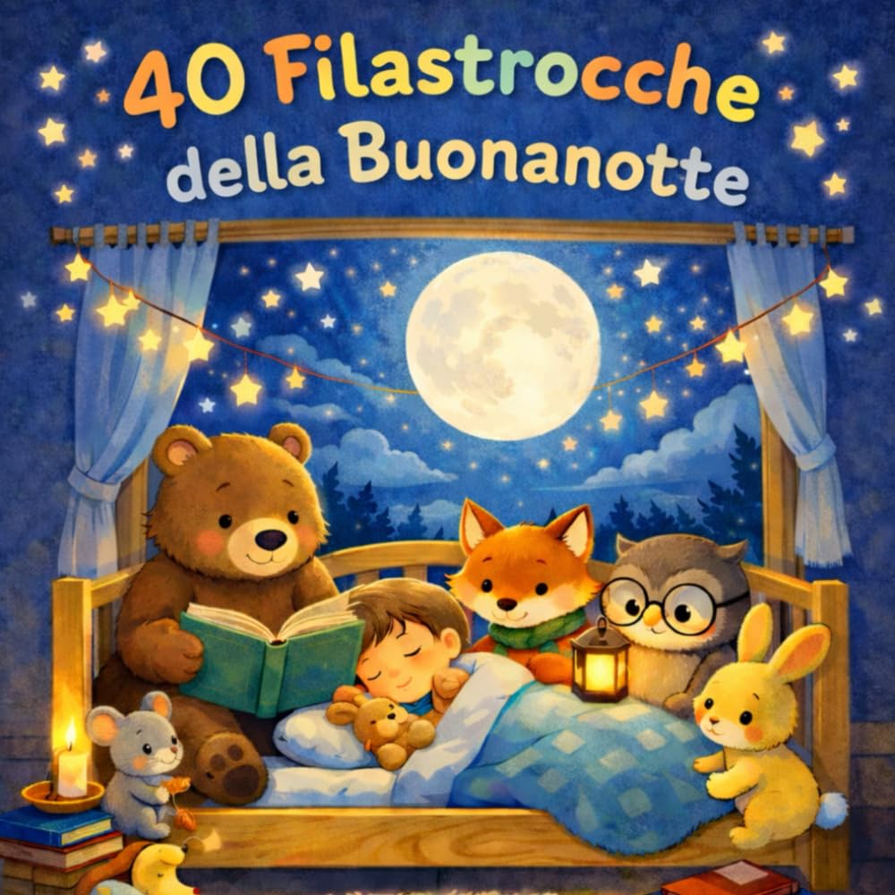 Filastrocche della buonanotte per bambini da 0 a 3 anni: 40 filastrocche rilassanti per creare una routine della nanna serena e condivisa