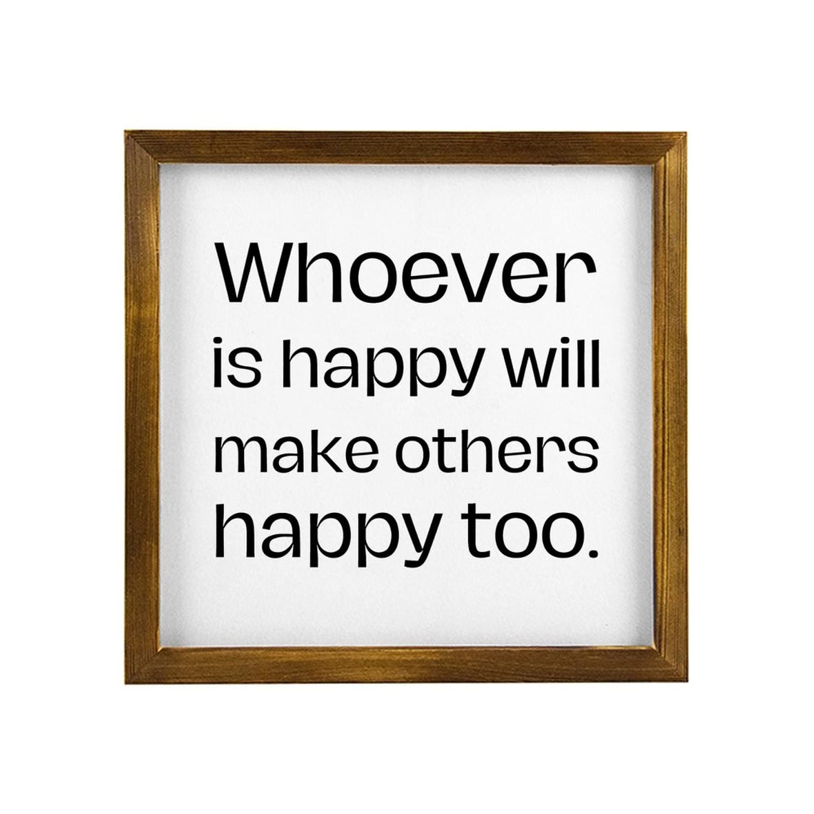 Framed Wood Sign Wall Decor Art Whoever is Happy Will Make Others Happy Too 18x18cm (7x7 Inch) Rustic Farmhouse Gift Decor