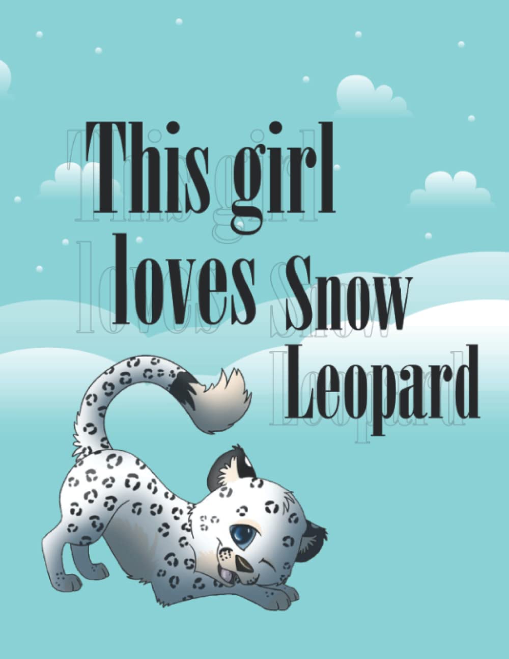 This Girl Loves: Snow Leopard Gifts For Boys Girls Cute And Funny sketchbook , Space for diary,sketching, Writing and Drawing: Snow Leopard Sketchbook ... : 8.5x11 in (21.59 * 27.94 cm) pages 120