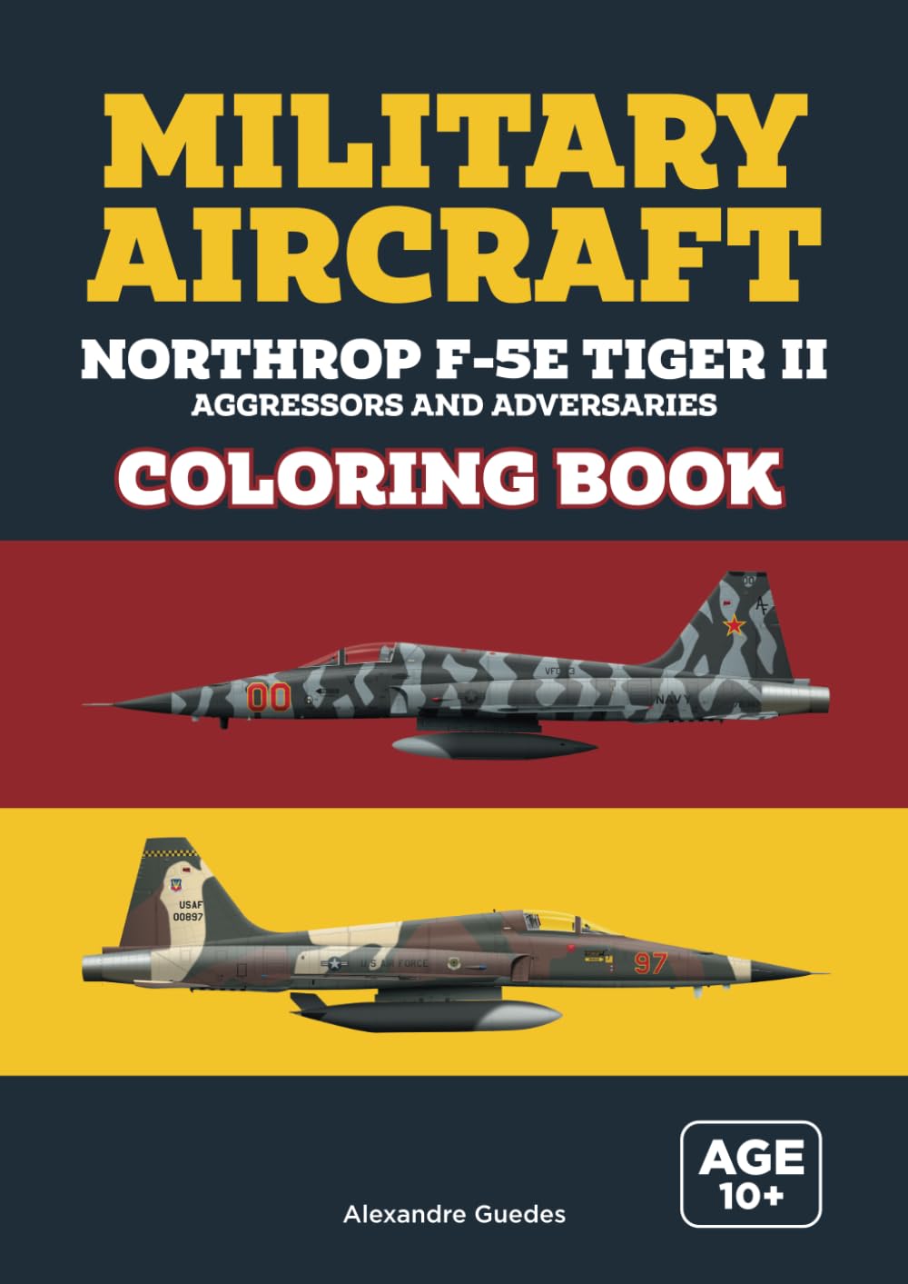 MILITARY AIRCRAFT Northrop F-5E Tiger II Aggressor and Adversary - Coloring Book: Coloring Book for Aviation Enthusiasts and F-5E Tiger II
