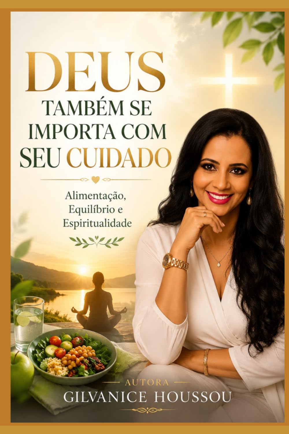 DEUS TAMBÉM SE IMPORTA COM SEU CUIDADO: Alimentação, Equilíbrio e Espiritualidade