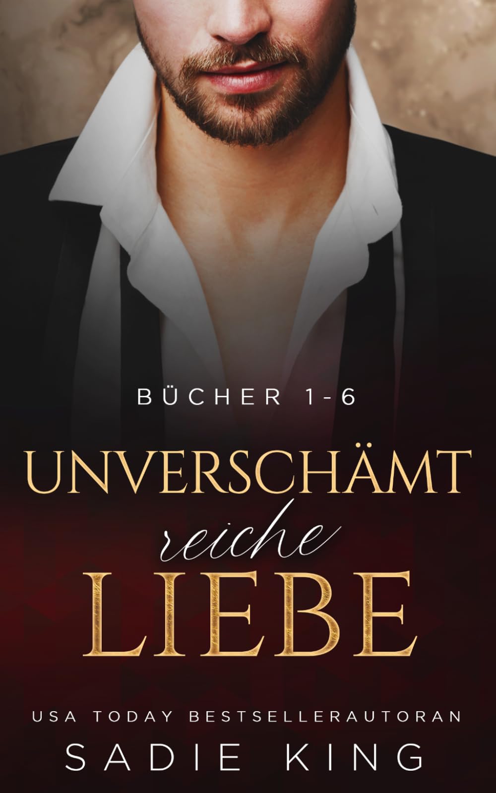 Unverschämt reiche Liebe Bücher 1-6: Eine Romantik-Sammlung