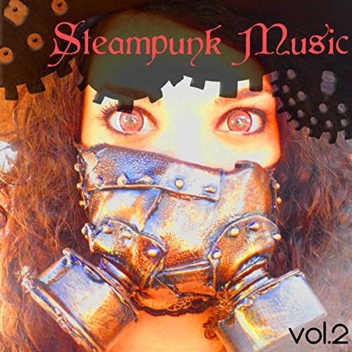 Steampunk Music, vol. 2 – Dark Ambient Electronic Industrial Music for Parties steampunk buy now online Steampunk Music, vol. 2 – Dark Ambient Electronic Industrial Music for Parties steampunk buy now online