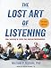 The Lost Art of Listening, Second Edition: How Learning to Listen Can Improve Relationships