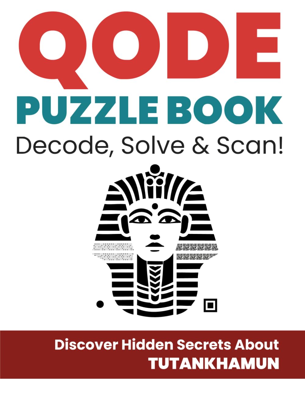 QODE Puzzle Book – Decode, Solve & Scan! | Fun QR Code & Morse Code Puzzle Activity for Adults & Teens | Discover Hidden Secrets About Tutankhamun: A ... Codes to Reveal Fascinating Ancient Secrets