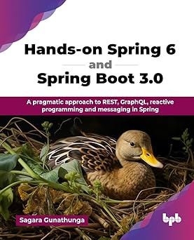 Hands-on Spring 6 and Spring Boot 3.0: A pragmatic approach to REST, GraphQL, reactive programming and messaging in Spring (English Edition)-Wow! eBook