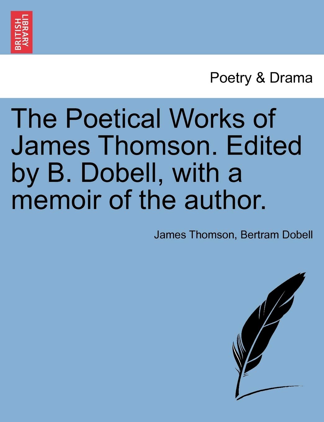James Thomson genThe Poetical Works of James Thomson. Edited by B. Dobell, with a Memoir of the Author.