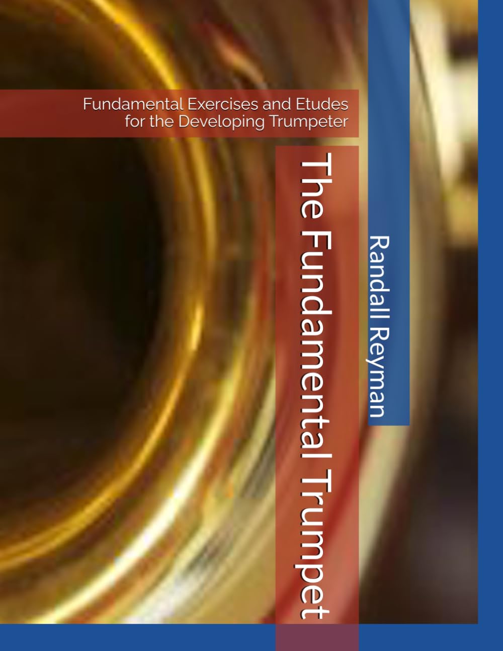The Fundamental Trumpet: Fundamental Studies for the Developing Trumpeter