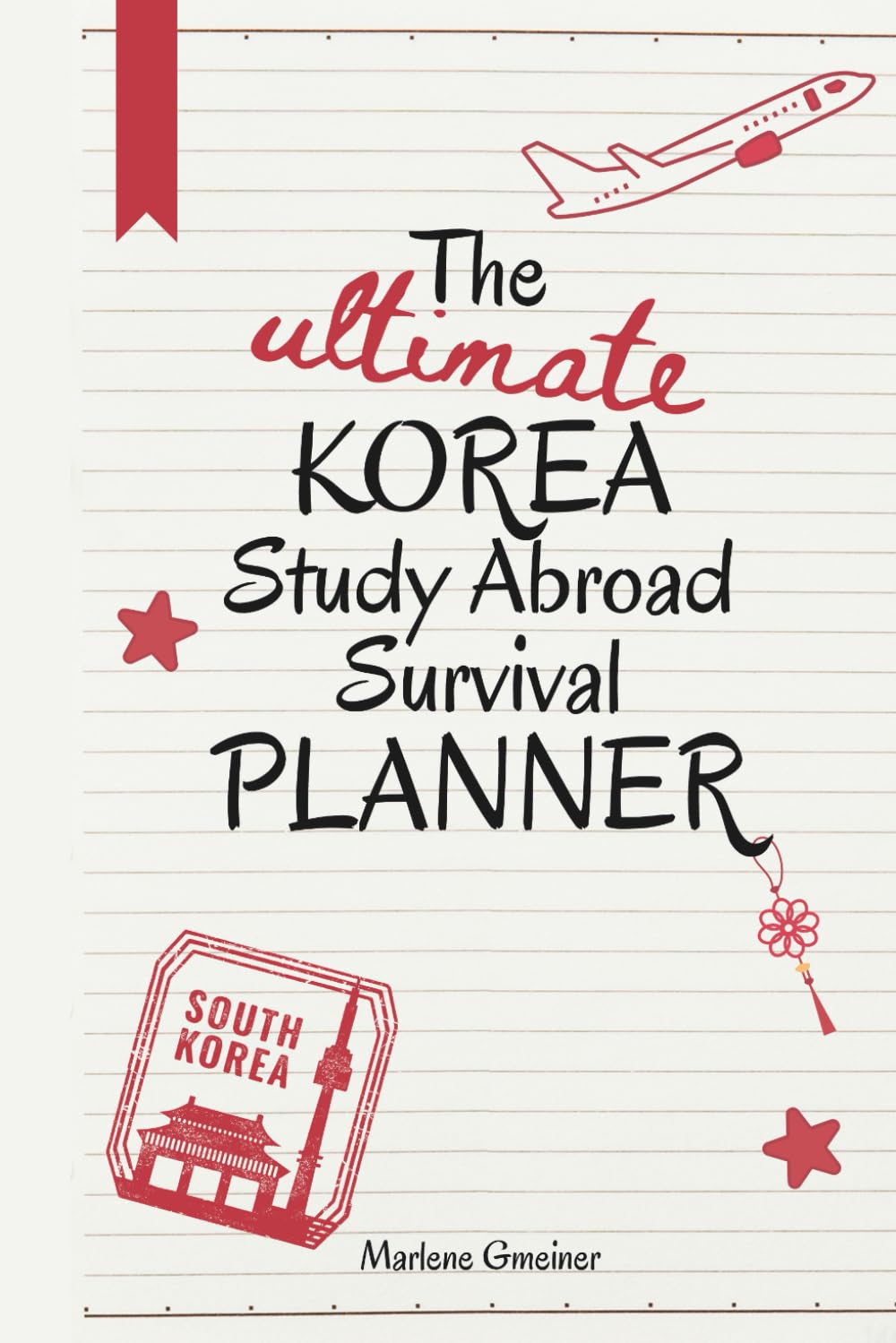 The Ultimate Korea Study Abroad Planner: A guide for surviving your study abroad era - from prep to pretending you’re fine.