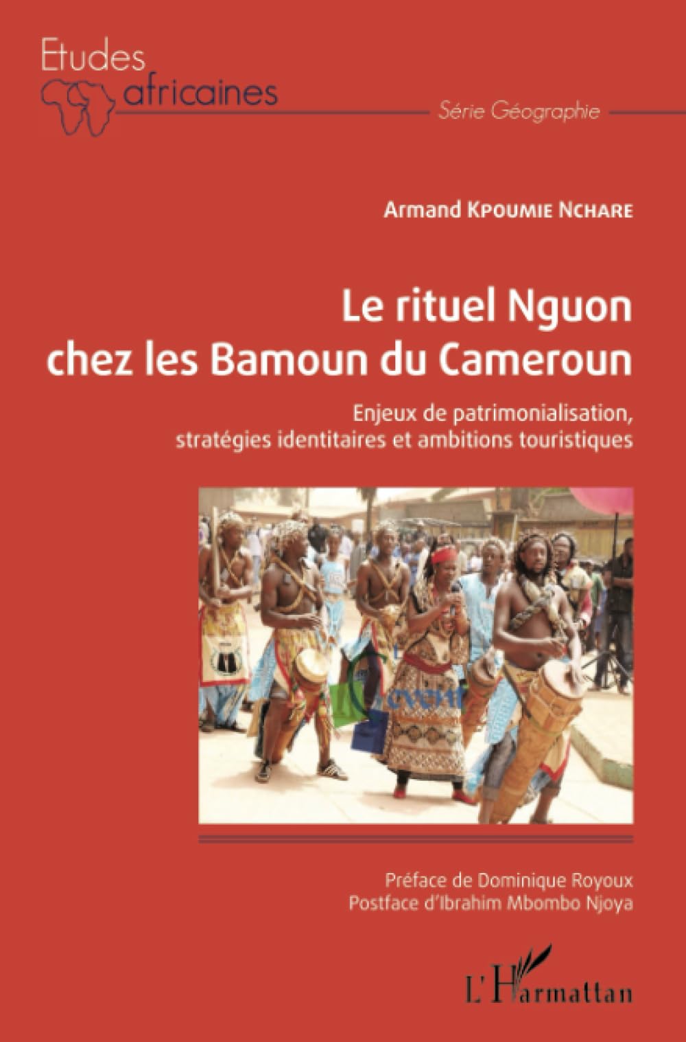 Le rituel Nguon chez les Bamoun du Cameroun: Enjeux de patrimonialisation, stratégies identitaires et ambitions touristiques (Études Africaines)
