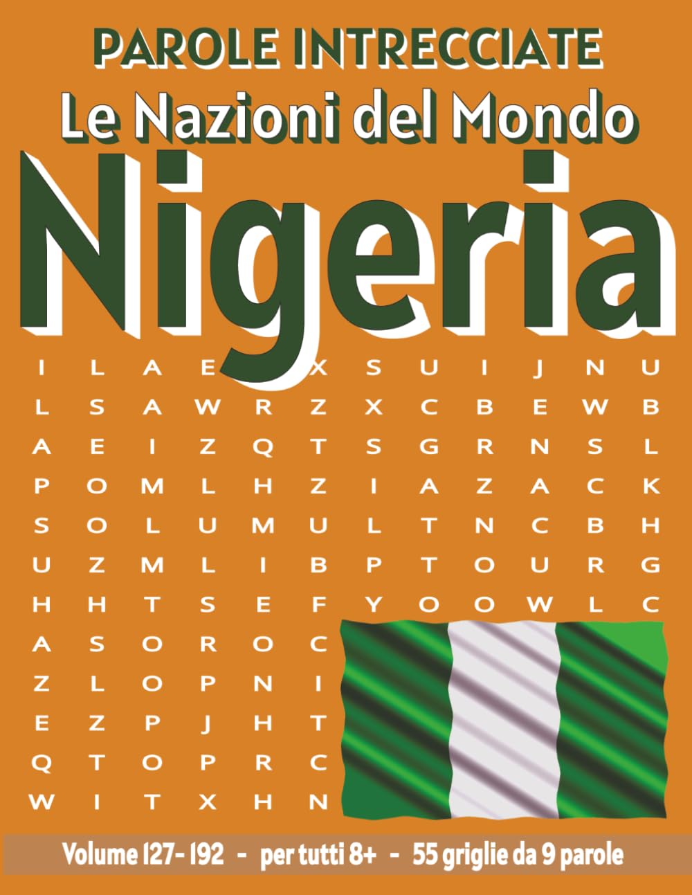 Nigeria - Parole Intrecciate: Passatempo senza schermo per relax e concentrazione (Parole Intrecciate – Le Nazioni del Mondo - Giochi educativi per ... e parole da ogni angolo del pianeta)