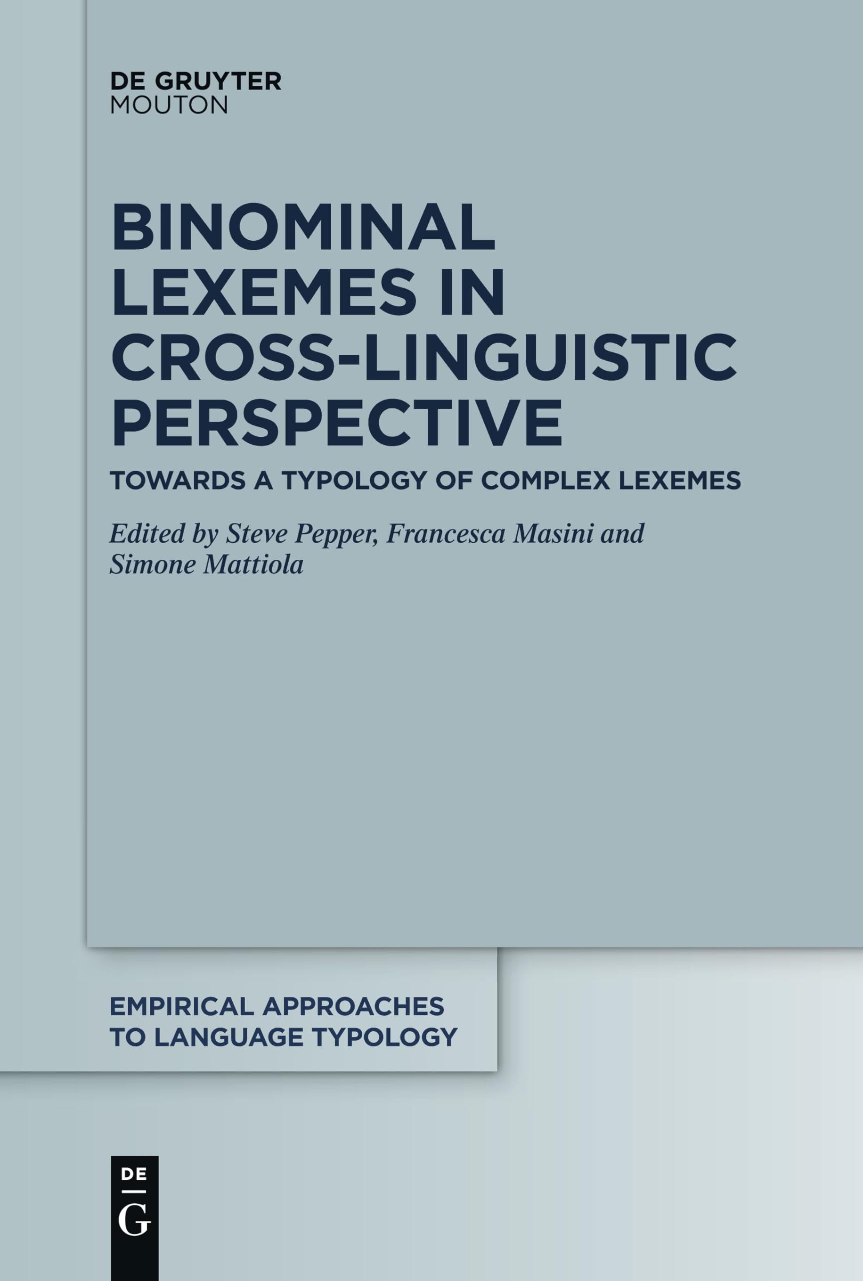 Binominal Lexemes in Cross-Linguistic Perspective: Towards a Typology of Complex Lexemes: 62 (Empirical Approaches to Language Typology [EALT], 62)