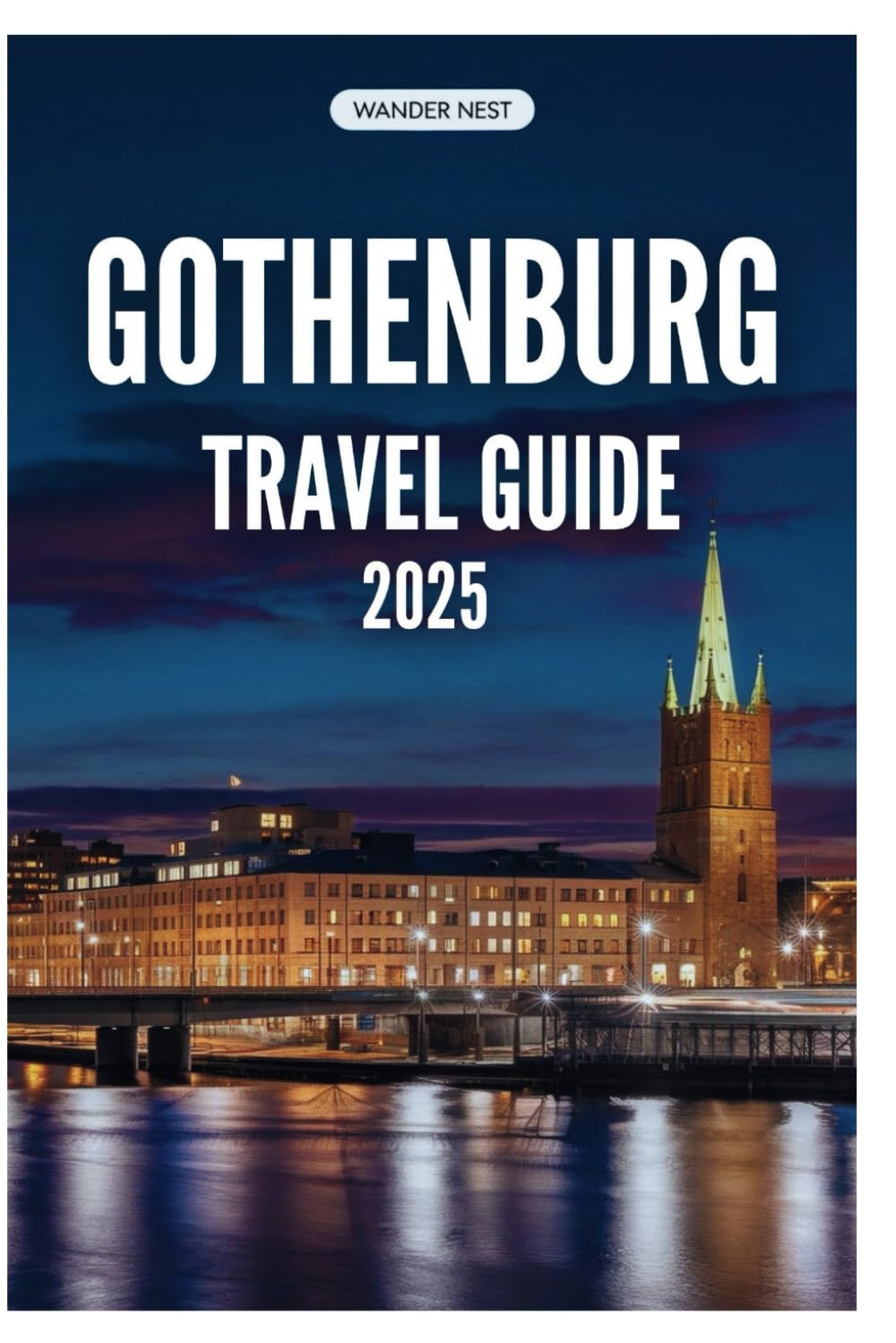 GOTHENBURG TRAVEL GUIDE 2025: A Personal Journey Through Sweden’s Hidden Gem