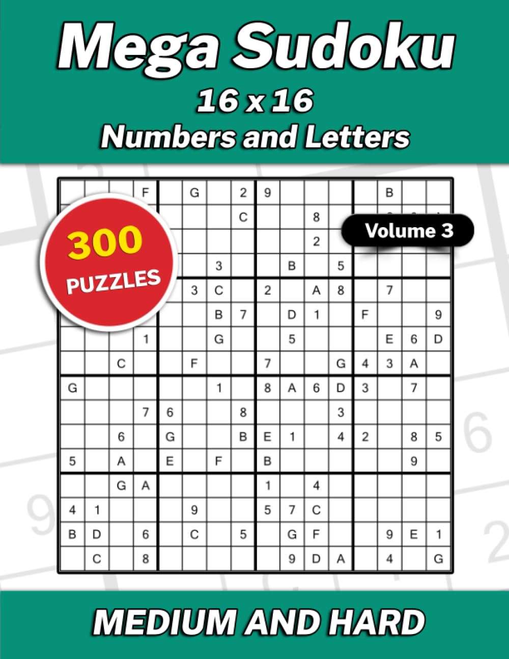 Mega Sudoku 16x16 Numbers and Letters Volume 3: 300 Medium and Hard Puzzles