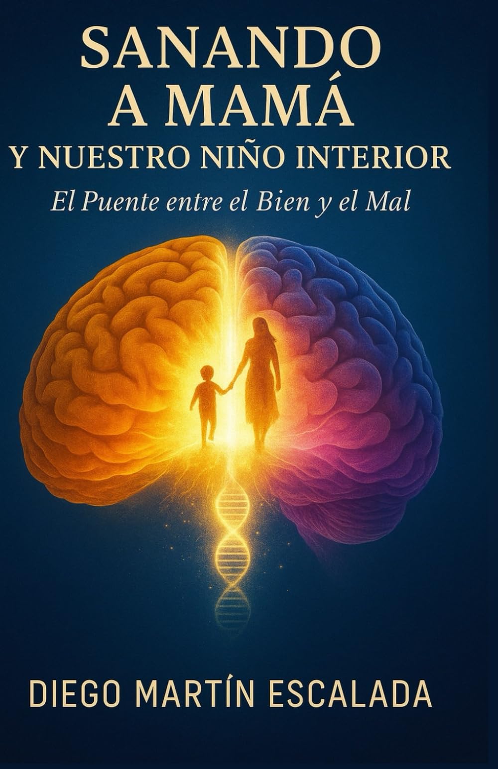 Sanando a mamá y nuestro niño interior: el puente entre el bien y el mal