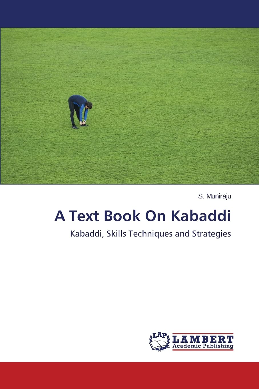 A Text Book On Kabaddi: Kabaddi, Skills Techniques and Strategies