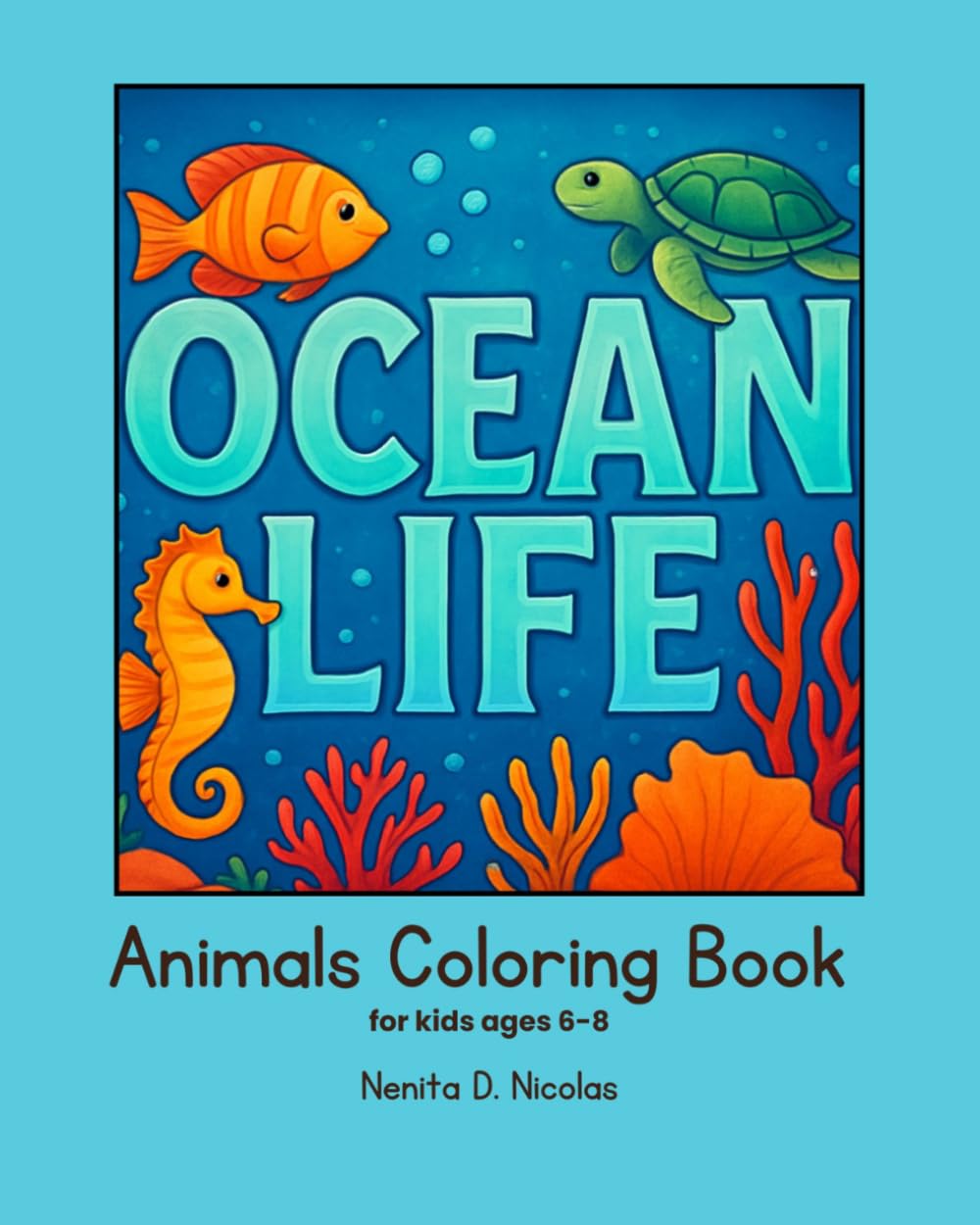 Ocean Life Animals Coloring Book: for kids ages 6-8