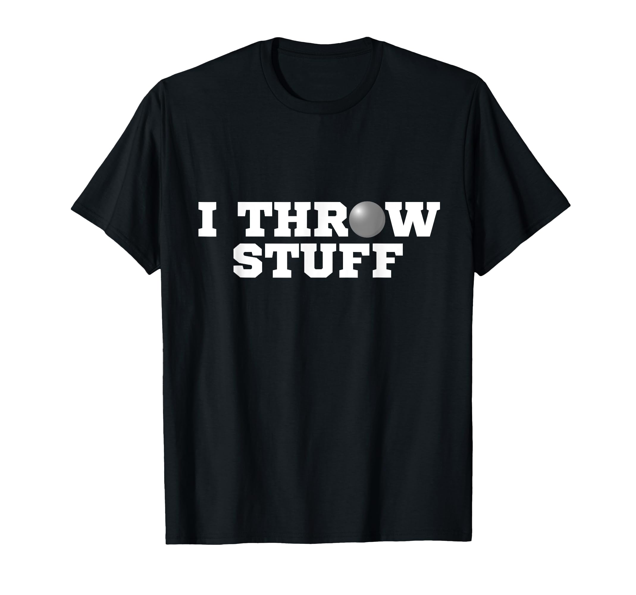 I Throw Stuff Shot Put Athlete Throwing T-Shirt
